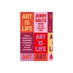 Hachette UK Distribution Limited Art Is Life By Jerry Saltz
