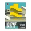 Hachette UK Distribution Limited Brutalist Britain: Buildings Of The 1960s And 1970s -Prints shop BrutalistBritain