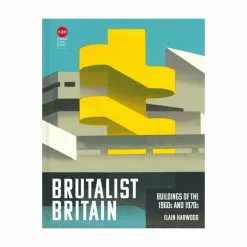 Hachette UK Distribution Limited Brutalist Britain: Buildings Of The 1960s And 1970s