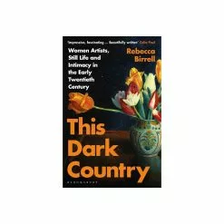 Macmillan Distribution Ltd This Dark Country: Women Artists, Still Life And Intimacy