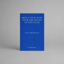Grantham Book Services [GBS] Drive Your Plow Over The Bones Of The Dead By Olga Tokarczuk