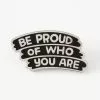 PUNKY PINS Be Proud Of Who You Are Pin -Prints shop EP797 2