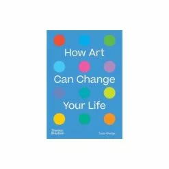 Hachette UK Distribution Limited How Art Can Change Your Life