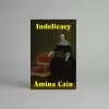 Grantham Book Services [GBS] Indelicacy By Amina Cain -Prints shop Indelicacy