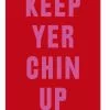InsideOut Project Keep Yer Chin Up Limited Edition Print By InsideOut -Prints shop KEEPYOURCHINUPPOSTER