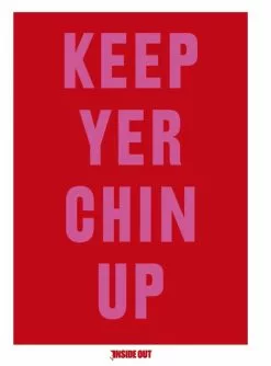 InsideOut Project Keep Yer Chin Up Limited Edition Print By InsideOut