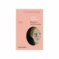 Hachette UK Distribution Limited Seeing Ourselves: Women’s Self-Portraits