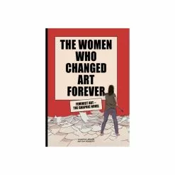 Hachette UK Distribution Limited The Women Who Changed Art Forever - Graphic Novel